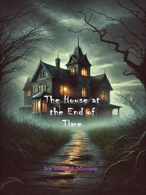 cover image of The House At the End of Time